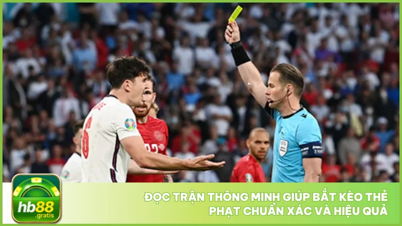 Kèo thẻ phạt tại hb88 - Cách chơi dễ hiểu, ăn tiền nhanh 4 Đọc trận thông minh giúp bắt kèo thẻ phạt chuẩn xác và hiệu quả