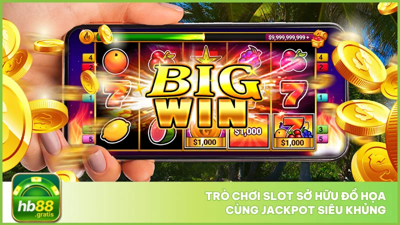 HB88 4 Trò chơi Slot sở hữu đồ họa cùng Jackpot siêu khủng